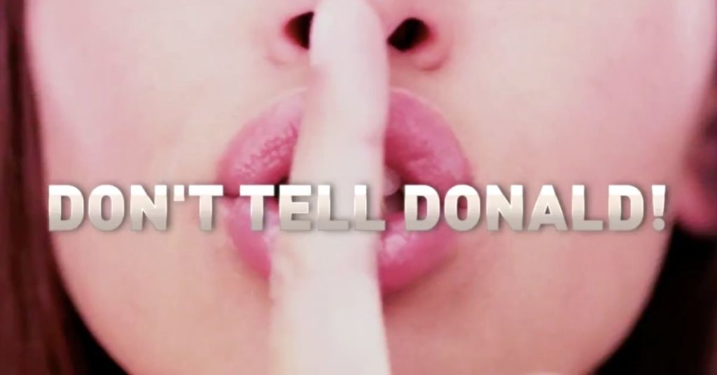 Woman holding a finger to her lips with the words "Don't tell Donald" superimposed